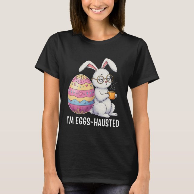 I'm Eggshausted Sleepy Bunny Holding A Coffee Mug  T-Shirt (Vorderseite)