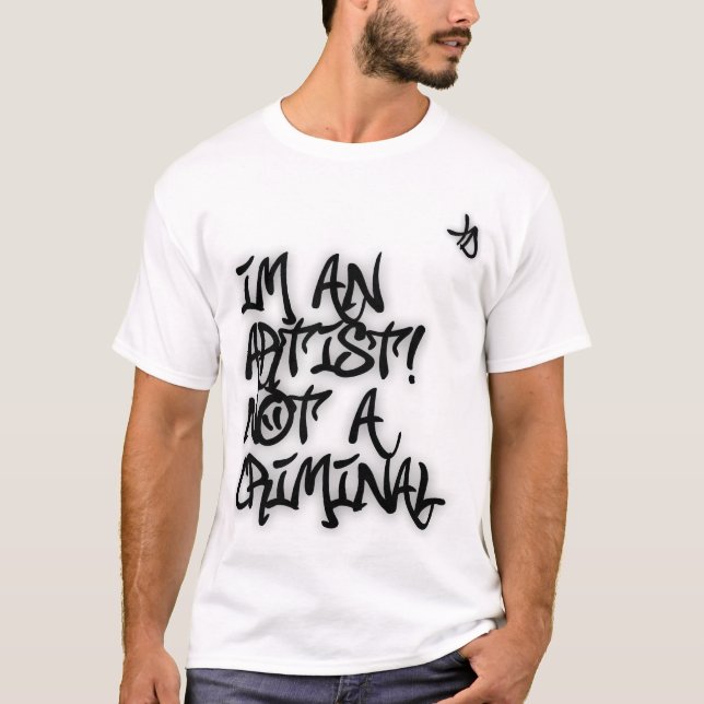 Im ein Künstler nicht ein krimineller T - Shirt (Vorderseite)