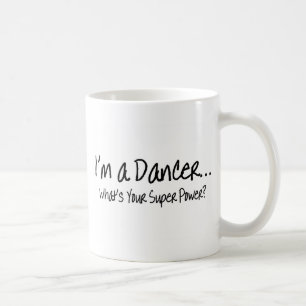 Im ein Tänzer, was Ihr SuperPower ist Kaffeetasse
