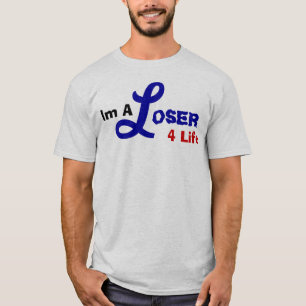 Im ein Verlierer T-Shirt