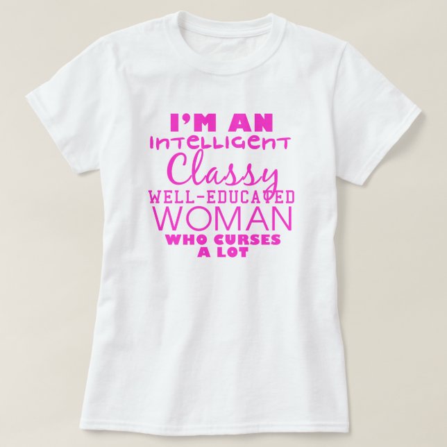 im eine intelligente, noble, gut ausgebildete Frau T-Shirt (Design vorne)