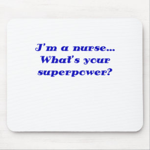 Im eine Krankenschwester, was Ihre Supermacht ist Mousepad