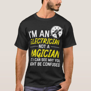 Im Electrician nicht Magician werden verwirrt Cool T-Shirt
