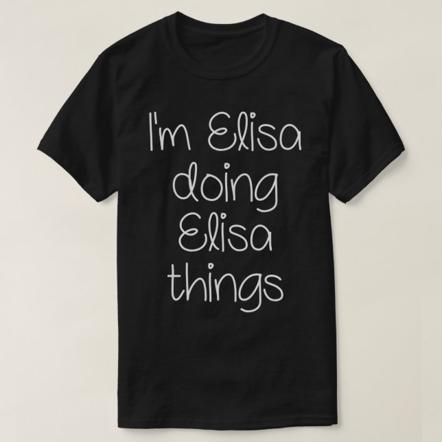 I'm ELISA Doing Funny Things Women Name Birthday G T-Shirt (Design vorne)