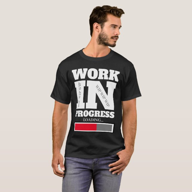 Im Entstehen befindliches Werk WIP WIP WIP T-Shirt (Vorne ganz)