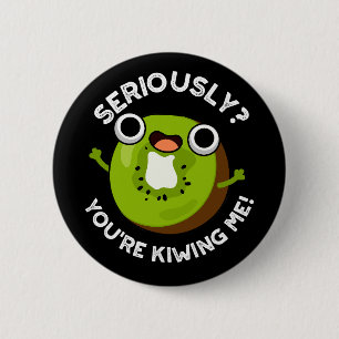 Im Ernst, du Kiwiing Me Funny Fruit Pun Button