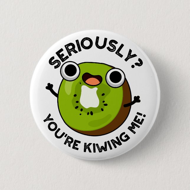 Im Ernst, du Kiwiing Me Funny Fruit Pun Button (Vorderseite)