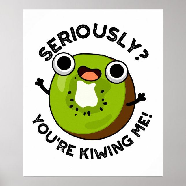 Im Ernst, du Kiwiing Me Funny Fruit Pun Poster (Vorne)