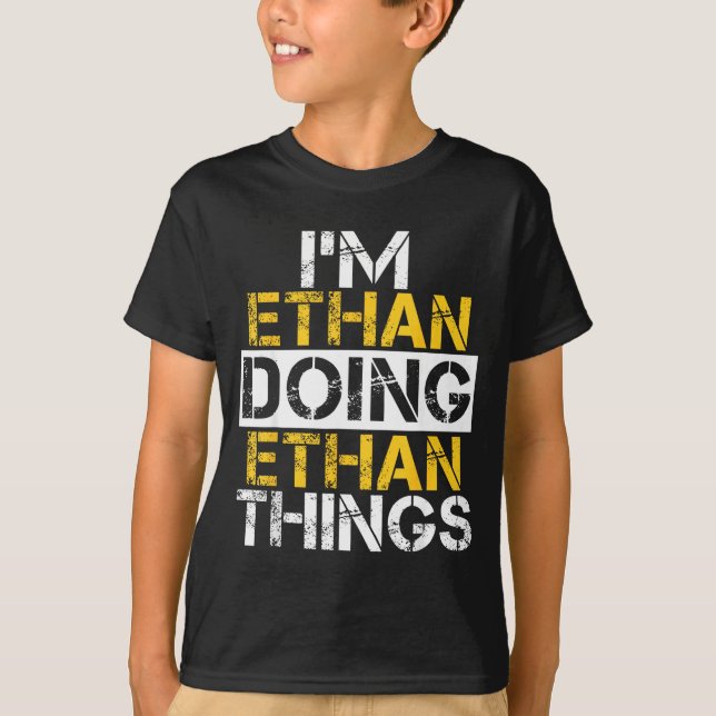 I'm Ethan Doing Ethan Things Name Ethan  T-Shirt (Vorderseite)