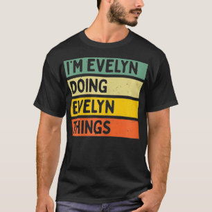Im Evelyn Doing Evelyn Things Funny Personalized Q T-Shirt