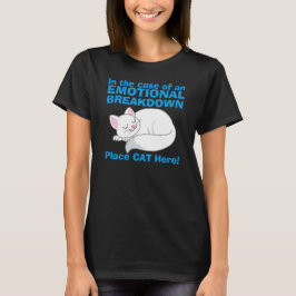 Im Falle des emotionaler Zusammenbruch-Katzen-T - T-Shirt