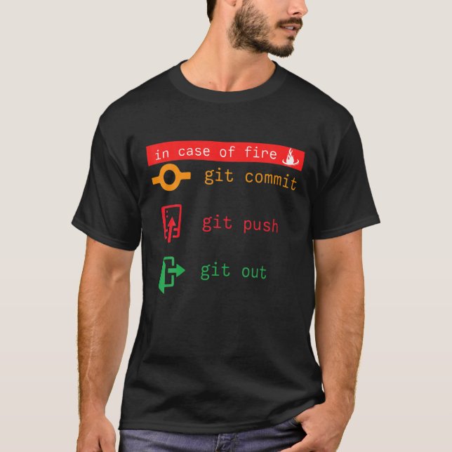 Im Falle eines Feuer Git Commit Git Push Git Out T-Shirt (Vorderseite)