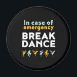 Im Falle eines Notfalls Tanzabends lustige Tanzabe Magnet<br><div class="desc">Bei Notfall-Tanz. Ein lustiges Breakdance-Design für diejenigen,  die Liebe haben,  zu frühstücken,  wann immer sie die Musik hören. Coole und niedliche Breakdance Ware für diejenigen,  die Liebe Straßentanz und Hip Hop Musik. Ideal,  um Tanzaufführungen am National Dance Day zu feiern. Großartiges Weihnachtsgeschenk und Geburtstagsgeschenk für Familie und Freunde.</div>