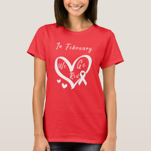 Im Februar gehen wir Rot Herzerkrankung Awareness T-Shirt
