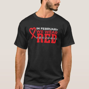 Im Februar tragen wir Rot - Herzkrankheiten-Bewuss T-Shirt