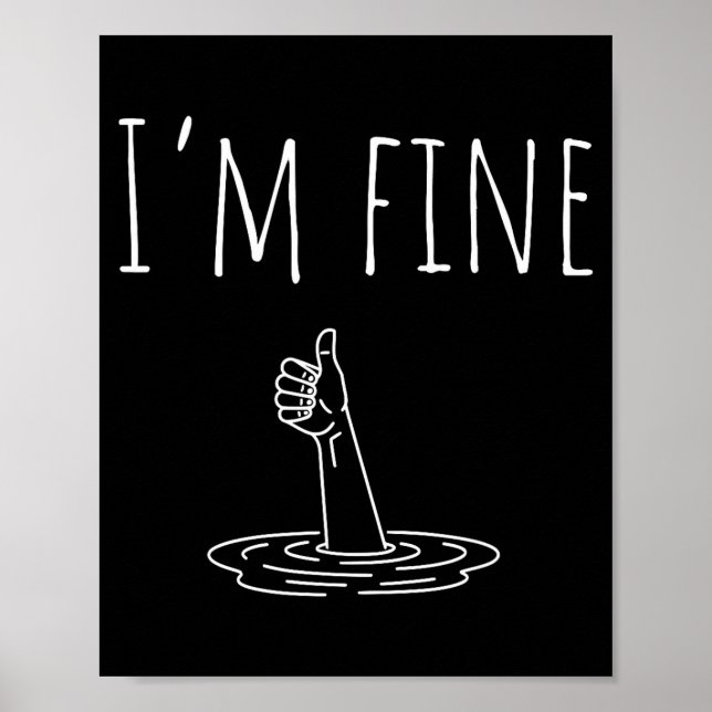 I'm Fine Drowning Sarcastic Humor Funny Saying  Poster (Vorne)