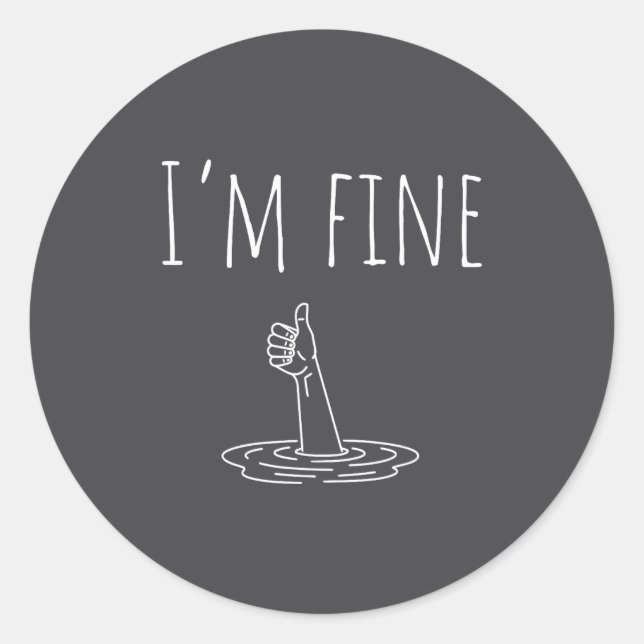 I'm Fine Drowning Sarcastic Humor Funny Saying  Runder Aufkleber (Vorderseite)