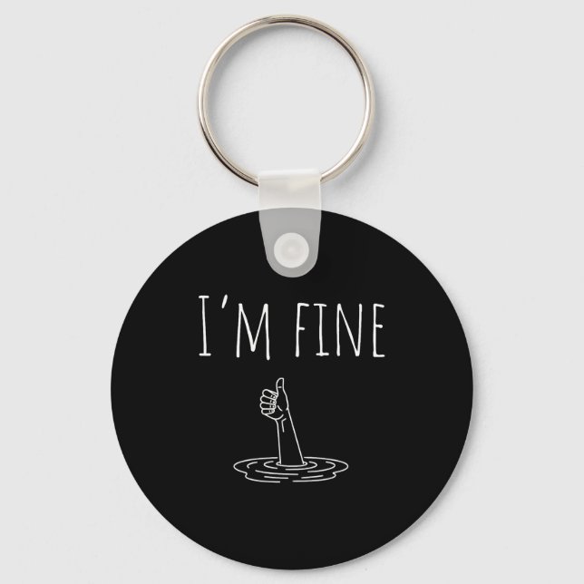 I'm Fine Drowning Sarcastic Humor Funny Saying  Schlüsselanhänger (Vorderseite)