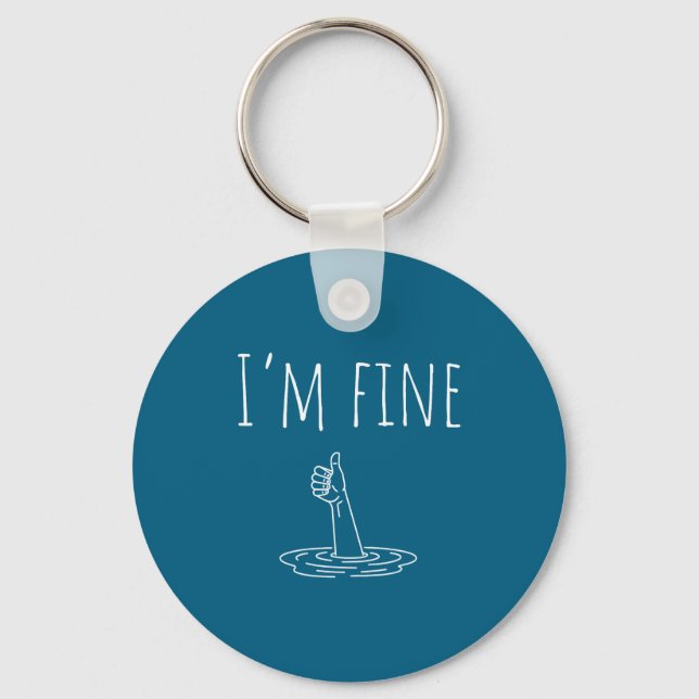 I'm Fine Drowning Sarcastic Humor Funny Saying  Schlüsselanhänger (Vorderseite)