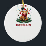 I'm Fine Everything is Fine Christmas Highland Cow Keramik Ornament<br><div class="desc">I'm Fine Everything is Fine Christmas Highland Cow Christmas T-Shirt (1)</div>