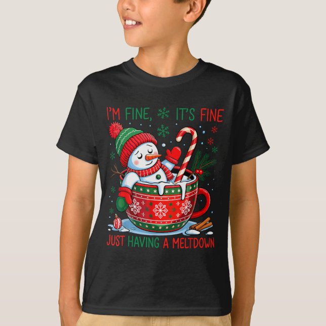 I'm Fine It's Fine Just Having A Meltdown Snowman  T-Shirt (Vorderseite)