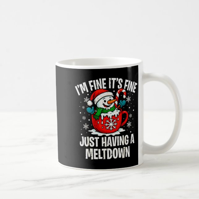 I'm Fine It's Fine Just Having Meltdown Funny Chri Kaffeetasse (Rechts)