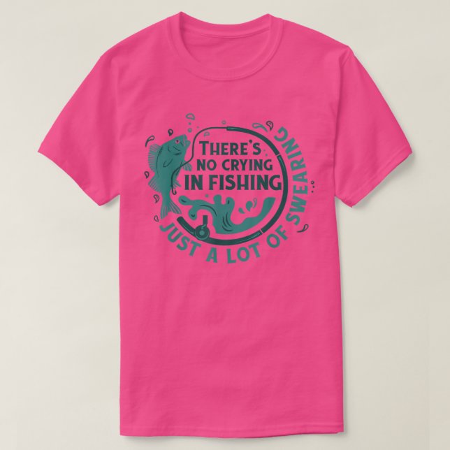 Im Fischfang gibt es kein Weinen.  T-Shirt (Design vorne)