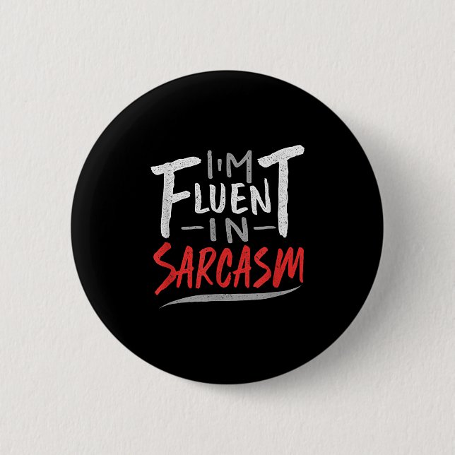 Im Fluent in Sarcasm - Sarcastic Sarcasm Gift Button (Vorderseite)
