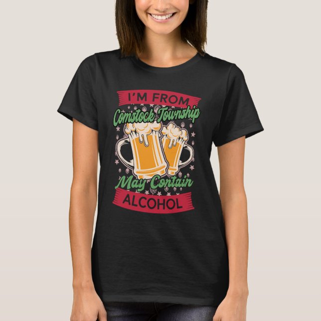 Im From Comstock Township May Contain Alcohol T-Shirt (Vorderseite)