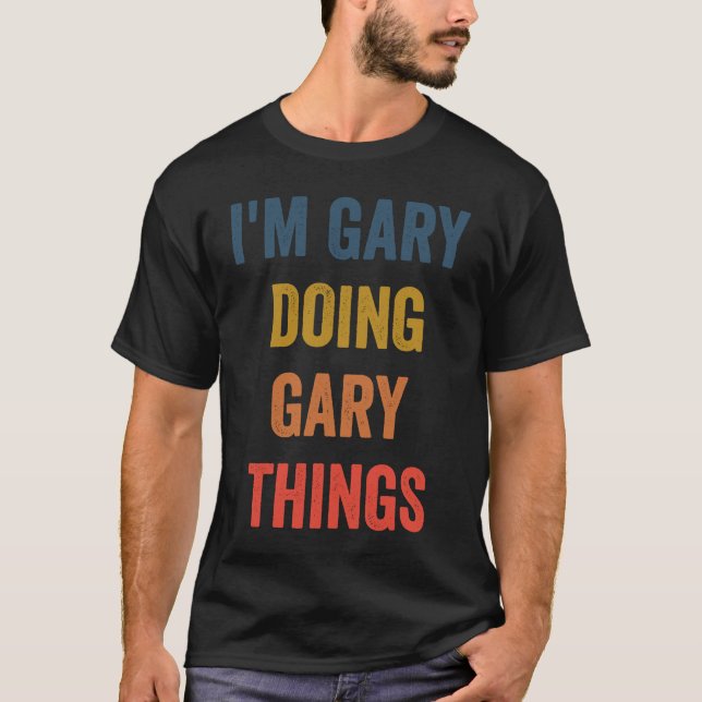 I'm Gary Doing Gary Things T-Shirt (Vorderseite)