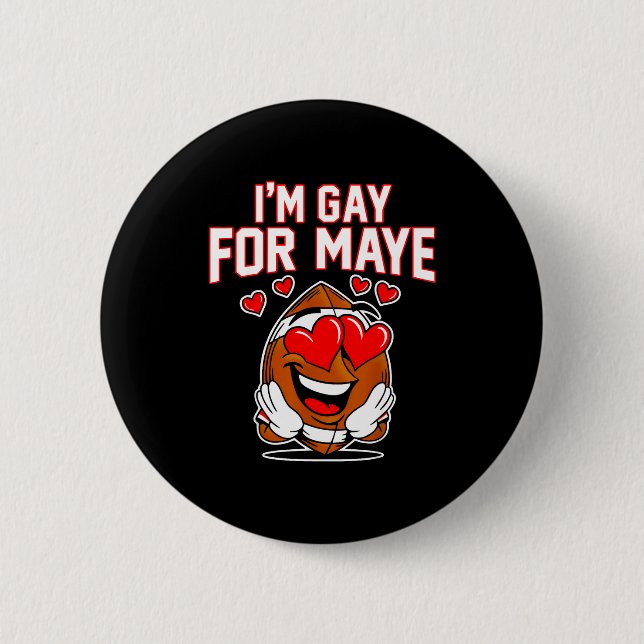I'm Gay For Maye  Button (Vorderseite)