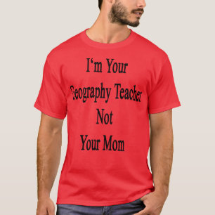 Im Geografie-Lehrer nicht Ihre Mama T-Shirt