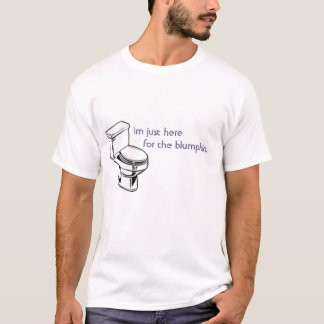 im gerade hier für das blumpkin T-Shirt