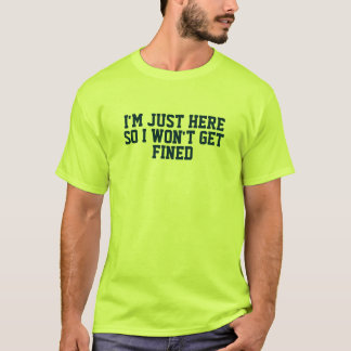 Im gerade hier so erhalte ich nicht verurteilt T-Shirt