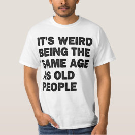 Im gleichen Alter wie alte Leute sarkastisch müde T-Shirt