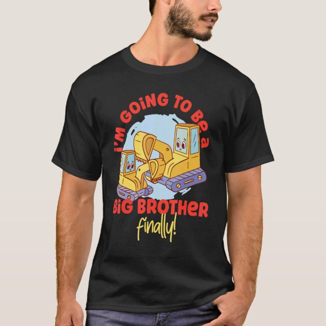 I'm Going To Be A Big Brother Finally  Excavators T-Shirt (Vorderseite)