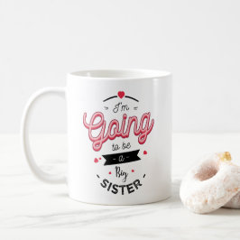 I'm going to be big sister kaffeetasse