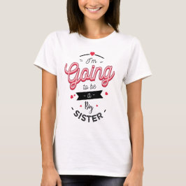I'm going to be big sister T-Shirt