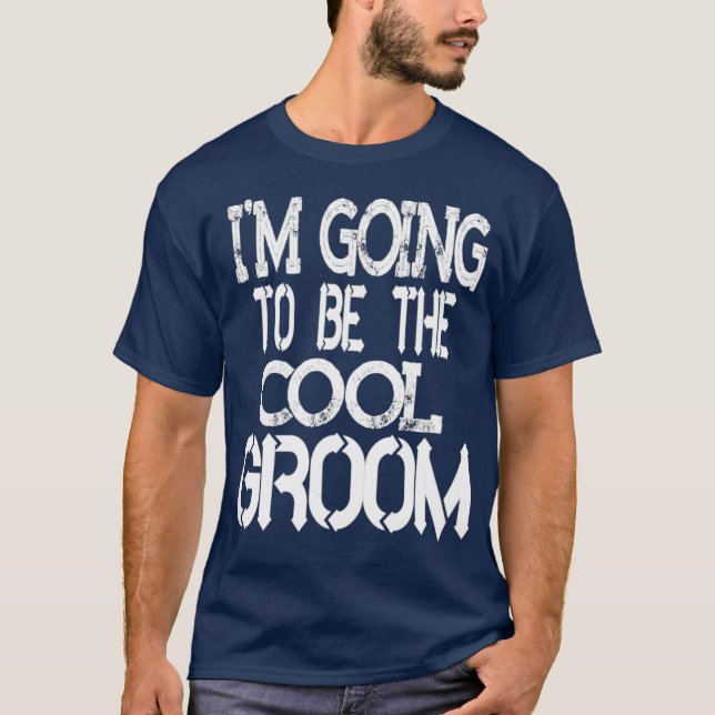 Im Going To BE The Cool Groom  Wedding Gift T-Shirt (Vorderseite)