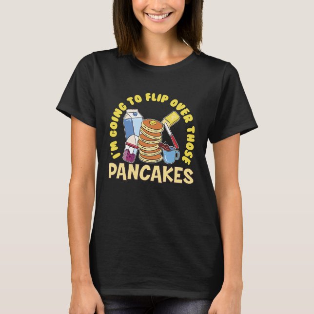 Im Going To Flip Over Those Pancakes Breakfast Pan T-Shirt (Vorderseite)