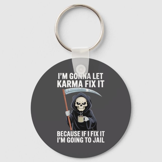 I'm Gonna Let Karma Fix It Because If I Fix It I'm Schlüsselanhänger (Vorderseite)