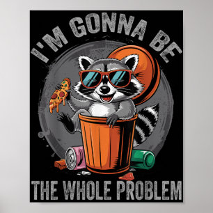 Im Gonna sein das ganze Problem Raccoon Poster