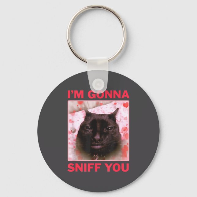 I'm Gonna Sniff You Funny Raunchy Brainrot Meme Ge Schlüsselanhänger (Vorderseite)