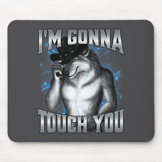 I'm Gonna Touch You  Mousepad (Vorne)