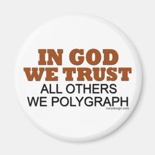 Im Gott vertrauen wir. Alle andere wir Polygraph! Magnet