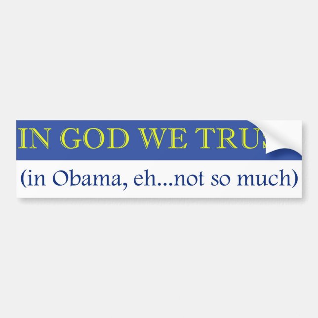 Im Gott vertrauen wir (in Obama, wie nicht soviel) Autoaufkleber (Vorne)
