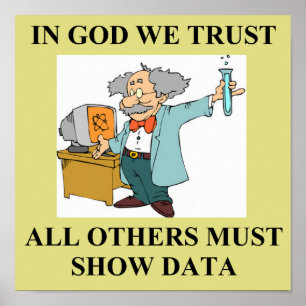 im Gott vertrauen wir Wissenschaftswitz Poster