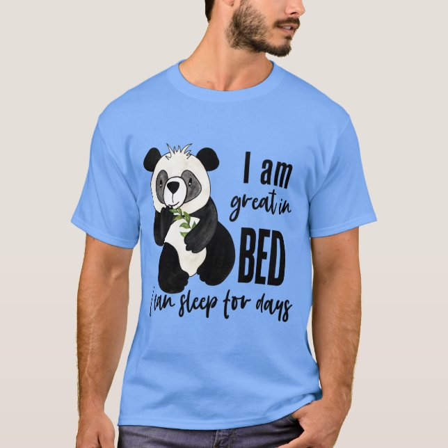 I'm Great In Bed I Can Sleep For Days Funny Lazy T-Shirt (Vorderseite)