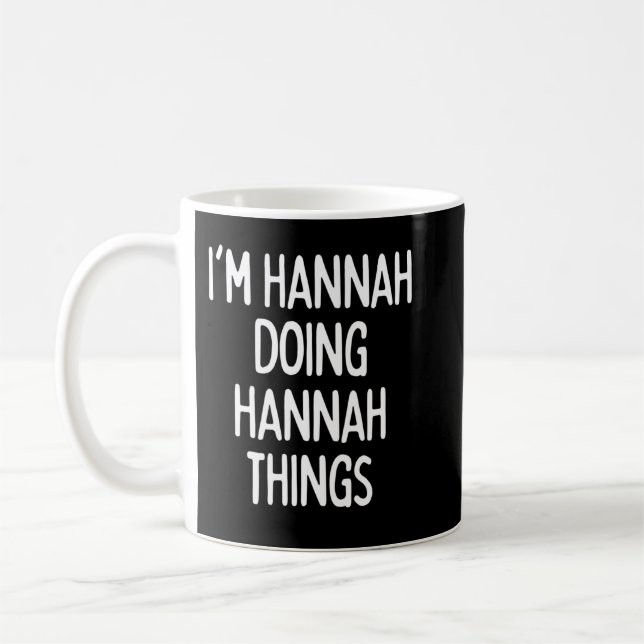 I'm Hannah Doing Hannah Things, Funny First Name L Kaffeetasse (Links)