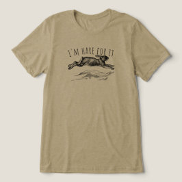 I'm Hare For It Punny Bunny Encouraging Tri-Blend Shirt